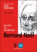 Bernard Noël du jour Bernard Noël du jour