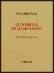 Françoise Rétif le tombeau de Marie-Louise Françoise Rétif le tombeau de Marie-Louise
